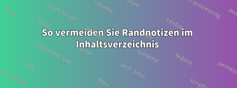 So vermeiden Sie Randnotizen im Inhaltsverzeichnis