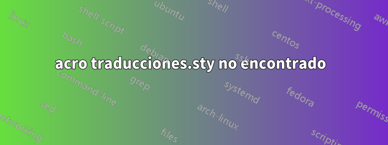 acro traducciones.sty no encontrado 