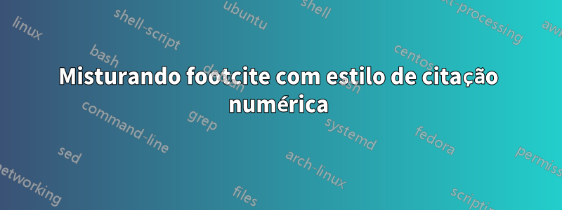 Misturando footcite com estilo de citação numérica