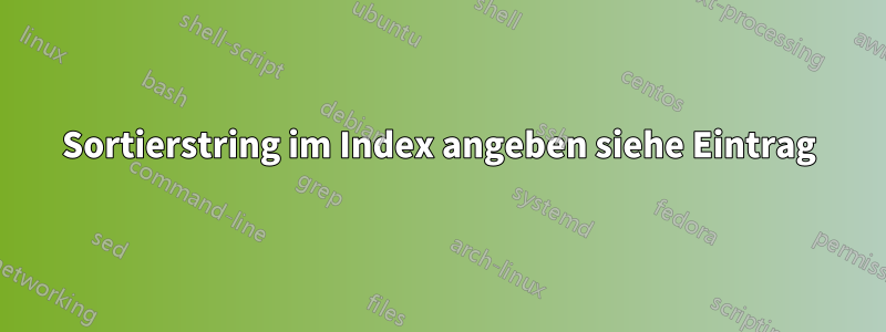 Sortierstring im Index angeben siehe Eintrag