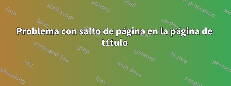 Problema con salto de página en la página de título