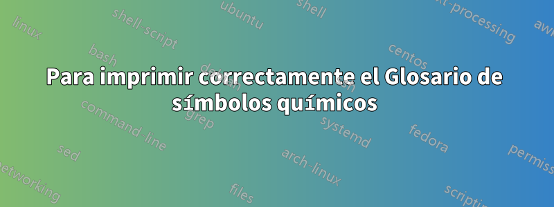Para imprimir correctamente el Glosario de símbolos químicos
