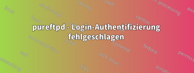 pureftpd - Login-Authentifizierung fehlgeschlagen