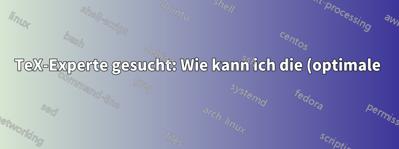 TeX-Experte gesucht: Wie kann ich die (optimale) Breite festlegen?