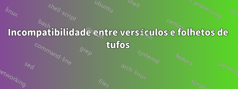 Incompatibilidade entre versículos e folhetos de tufos