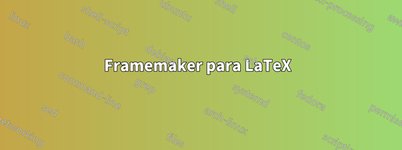 Framemaker para LaTeX 