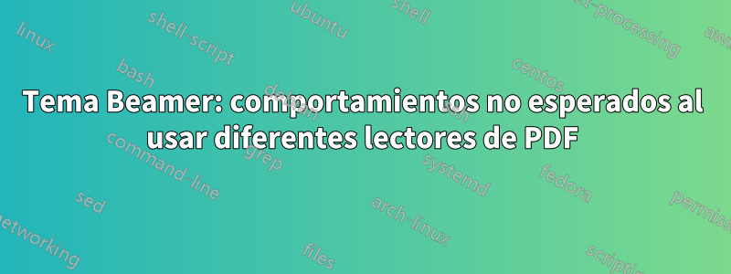 Tema Beamer: comportamientos no esperados al usar diferentes lectores de PDF