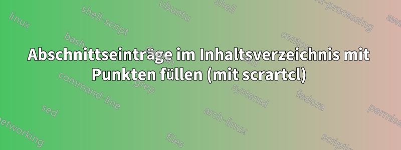 Abschnittseinträge im Inhaltsverzeichnis mit Punkten füllen (mit scrartcl)