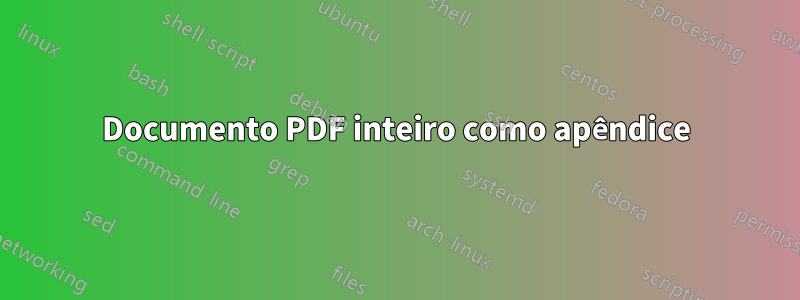 Documento PDF inteiro como apêndice