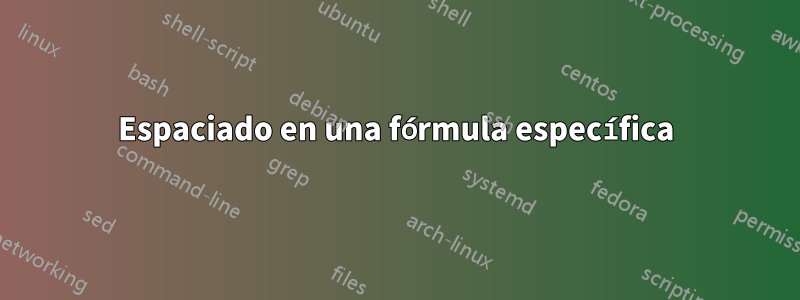 Espaciado en una fórmula específica