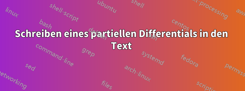 Schreiben eines partiellen Differentials in den Text