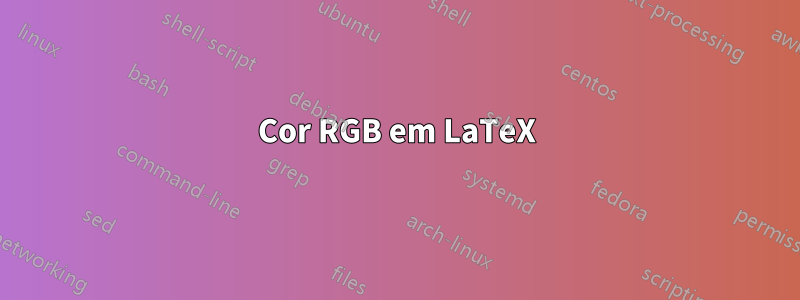 Cor RGB em LaTeX