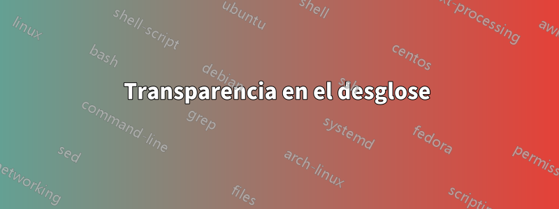 Transparencia en el desglose