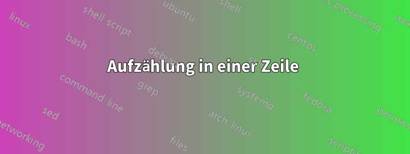 Aufzählung in einer Zeile