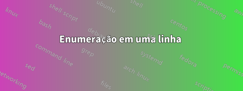 Enumeração em uma linha