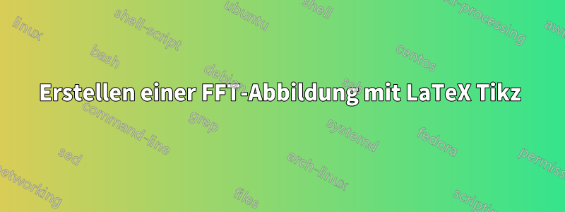 Erstellen einer FFT-Abbildung mit LaTeX Tikz