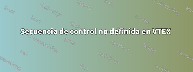 Secuencia de control no definida en VTEX