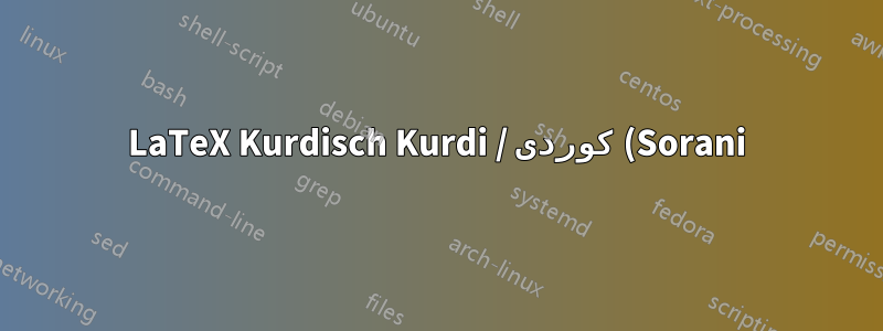 LaTeX Kurdisch Kurdi / كوردی (Sorani) Probleme