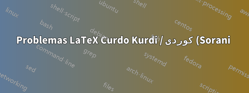 Problemas LaTeX Curdo Kurdi / كوردی (Sorani)