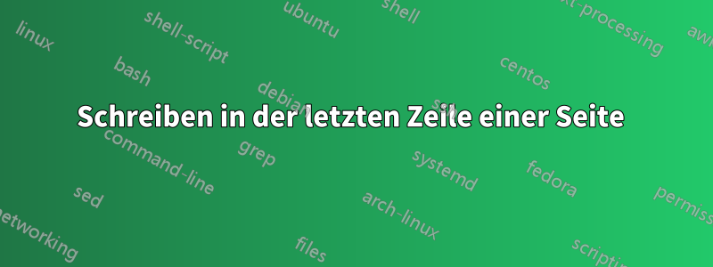 Schreiben in der letzten Zeile einer Seite 