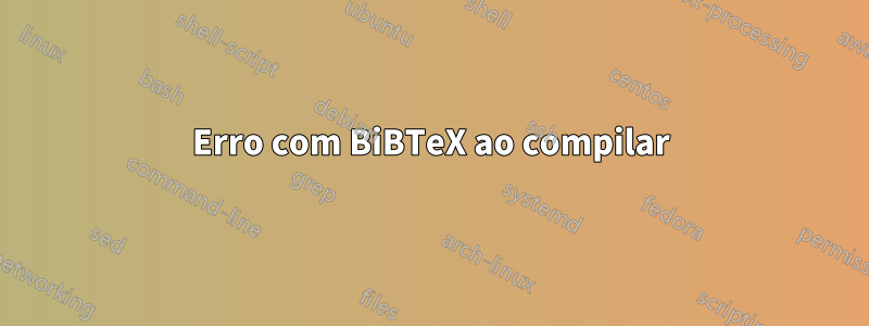 Erro com BiBTeX ao compilar
