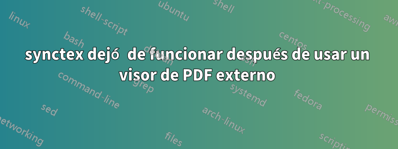 synctex dejó de funcionar después de usar un visor de PDF externo