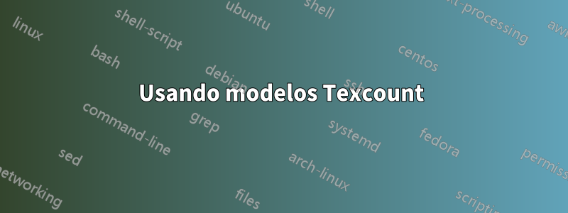 Usando modelos Texcount