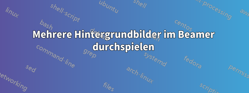 Mehrere Hintergrundbilder im Beamer durchspielen