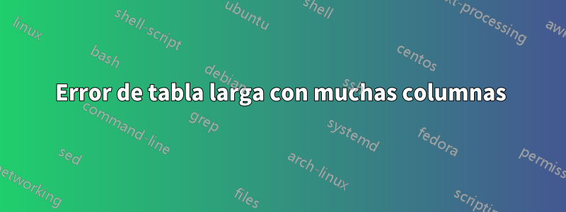 Error de tabla larga con muchas columnas