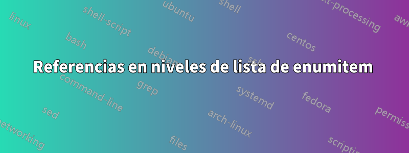 Referencias en niveles de lista de enumitem