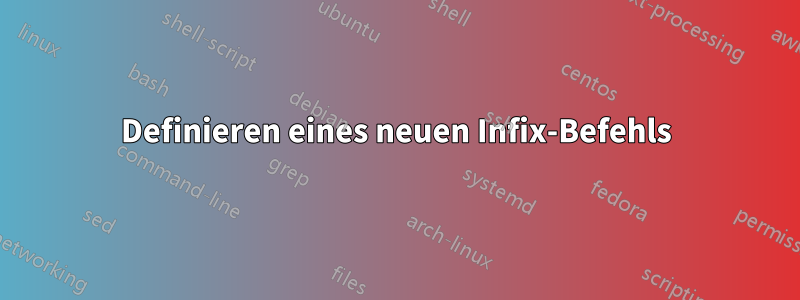 Definieren eines neuen Infix-Befehls