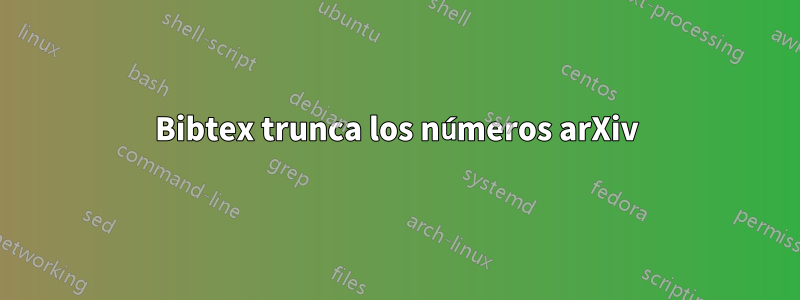 Bibtex trunca los números arXiv