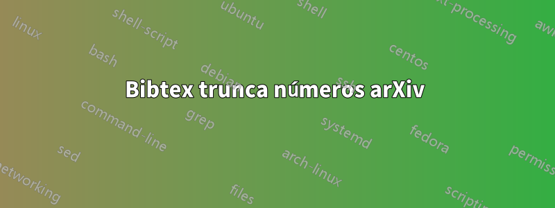 Bibtex trunca números arXiv