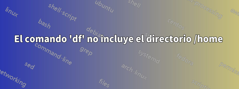 El comando 'df' no incluye el directorio /home