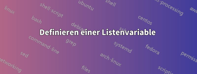 Definieren einer Listenvariable