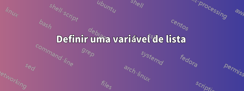 Definir uma variável de lista