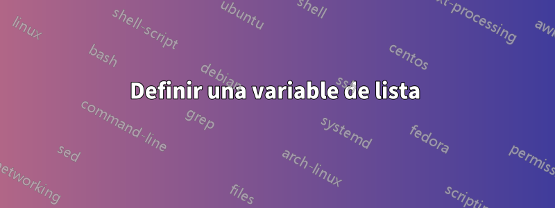 Definir una variable de lista