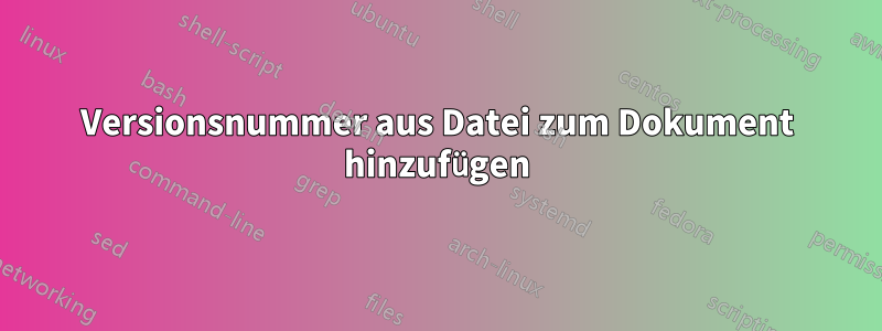 Versionsnummer aus Datei zum Dokument hinzufügen