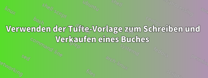 Verwenden der Tufte-Vorlage zum Schreiben und Verkaufen eines Buches 