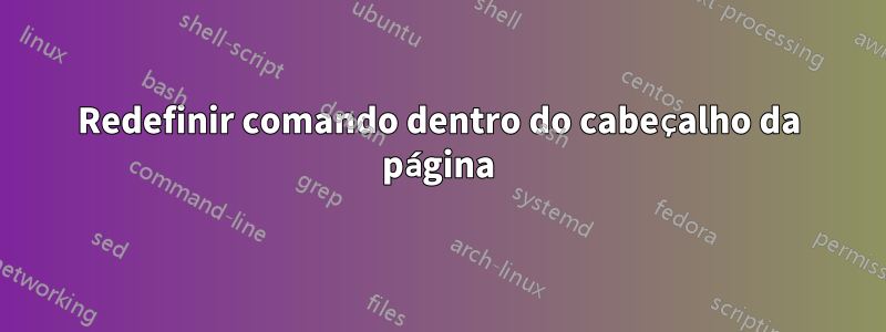 Redefinir comando dentro do cabeçalho da página