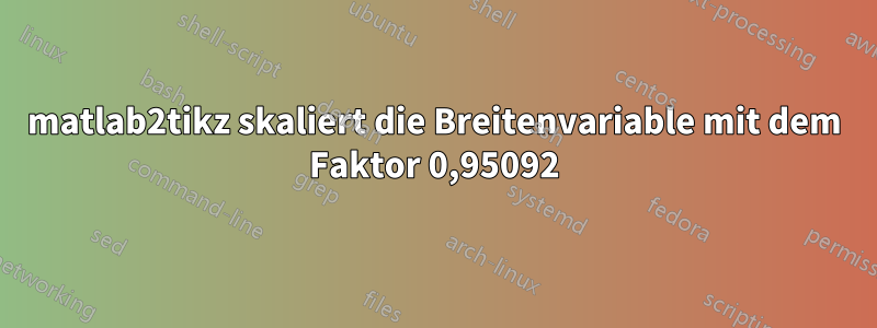 matlab2tikz skaliert die Breitenvariable mit dem Faktor 0,95092