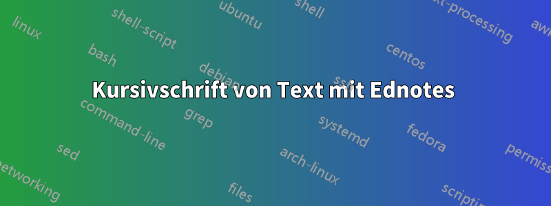 Kursivschrift von Text mit Ednotes