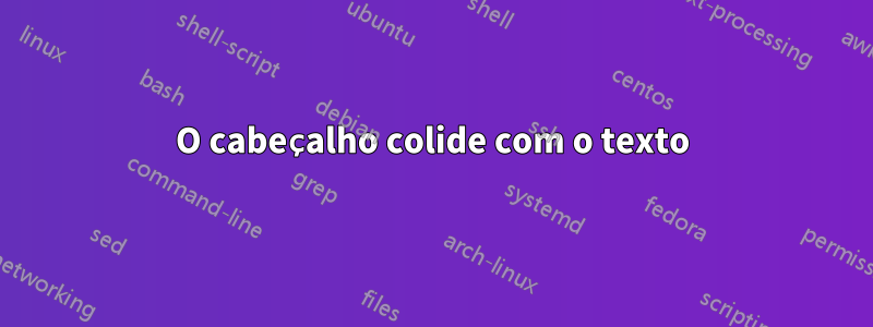 O cabeçalho colide com o texto