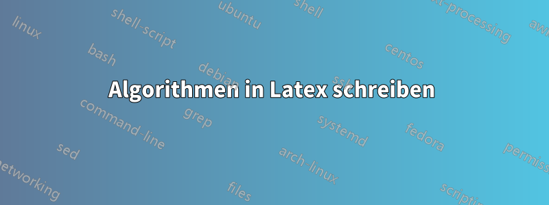 Algorithmen in Latex schreiben