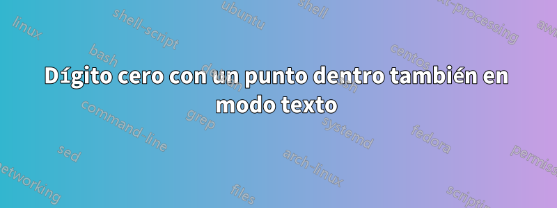 Dígito cero con un punto dentro también en modo texto