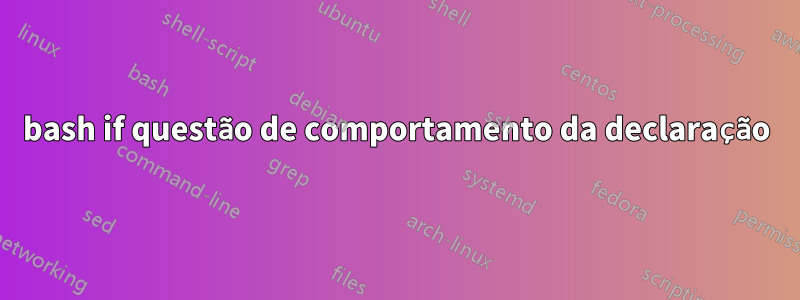 bash if questão de comportamento da declaração