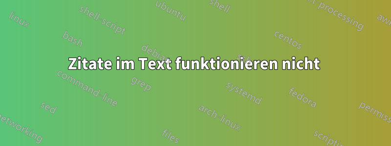 Zitate im Text funktionieren nicht