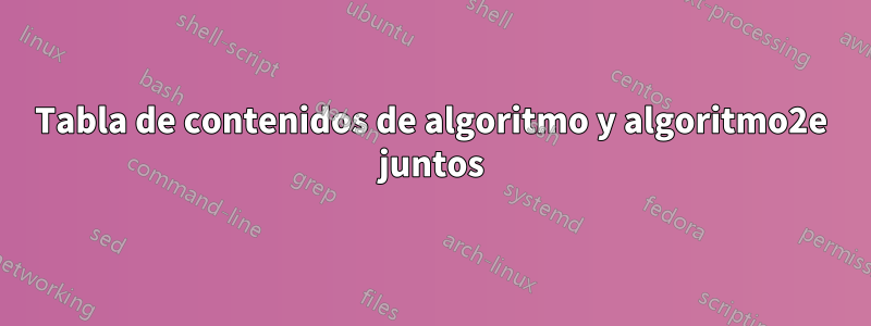 Tabla de contenidos de algoritmo y algoritmo2e juntos