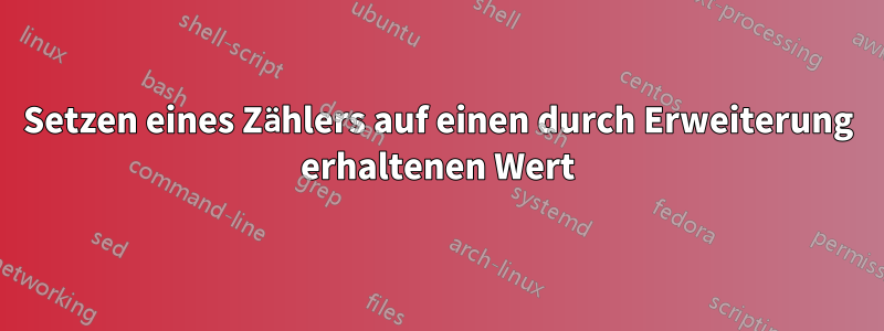 Setzen eines Zählers auf einen durch Erweiterung erhaltenen Wert