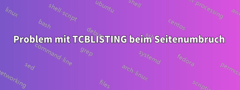 Problem mit TCBLISTING beim Seitenumbruch